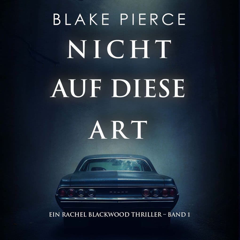 Nicht Auf Diese Art (Ein Rachel Blackwood Thriller Band 1)