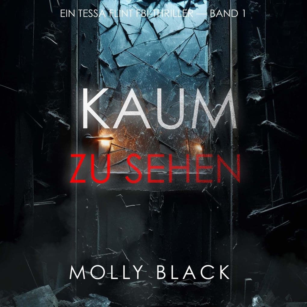 Kaum Zu Sehen (Ein Tessa Flint FBI-Thriller Band 1)