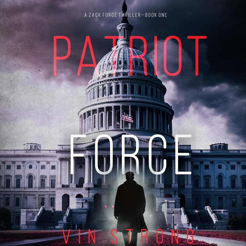 Patriot Force (A Zack Force Action ThrillerBook 1)