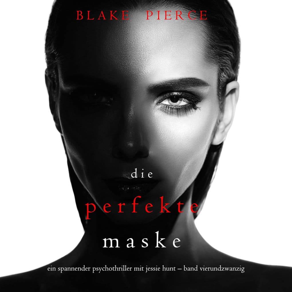 Die Perfekte Maske (Ein spannender Psychothriller mit Jessie HuntBand Vierundzwanzig)