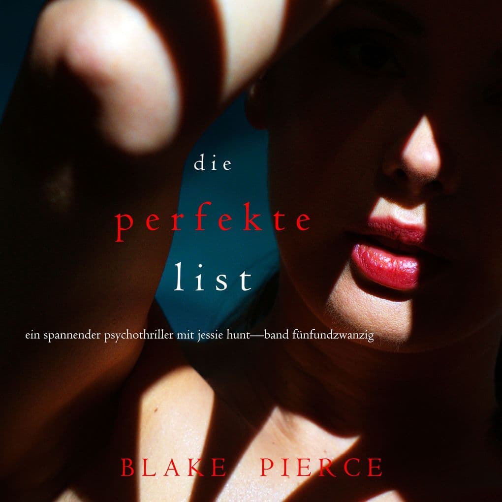 Die Perfekte List (Ein spannender Psychothriller mit Jessie HuntBand Fünfundzwanzig)