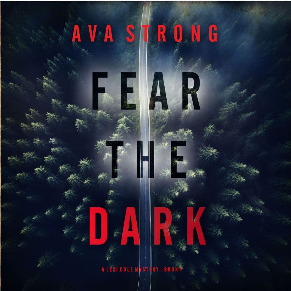 Fear the Dark (A Lexi Cole Suspense ThrillerBook 1)