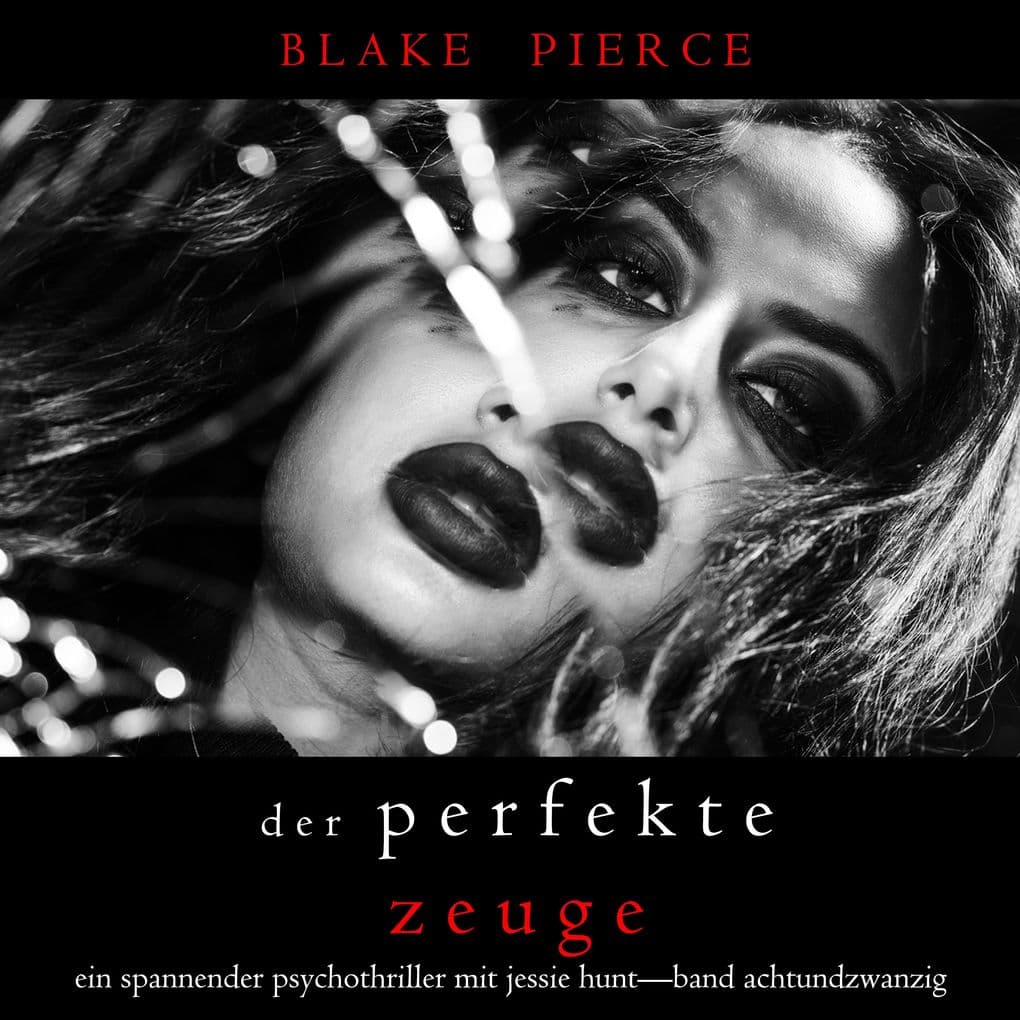 Der Perfekte Zeuge (Ein spannender Psychothriller mit Jessie HuntBand Achtundzwanzig)