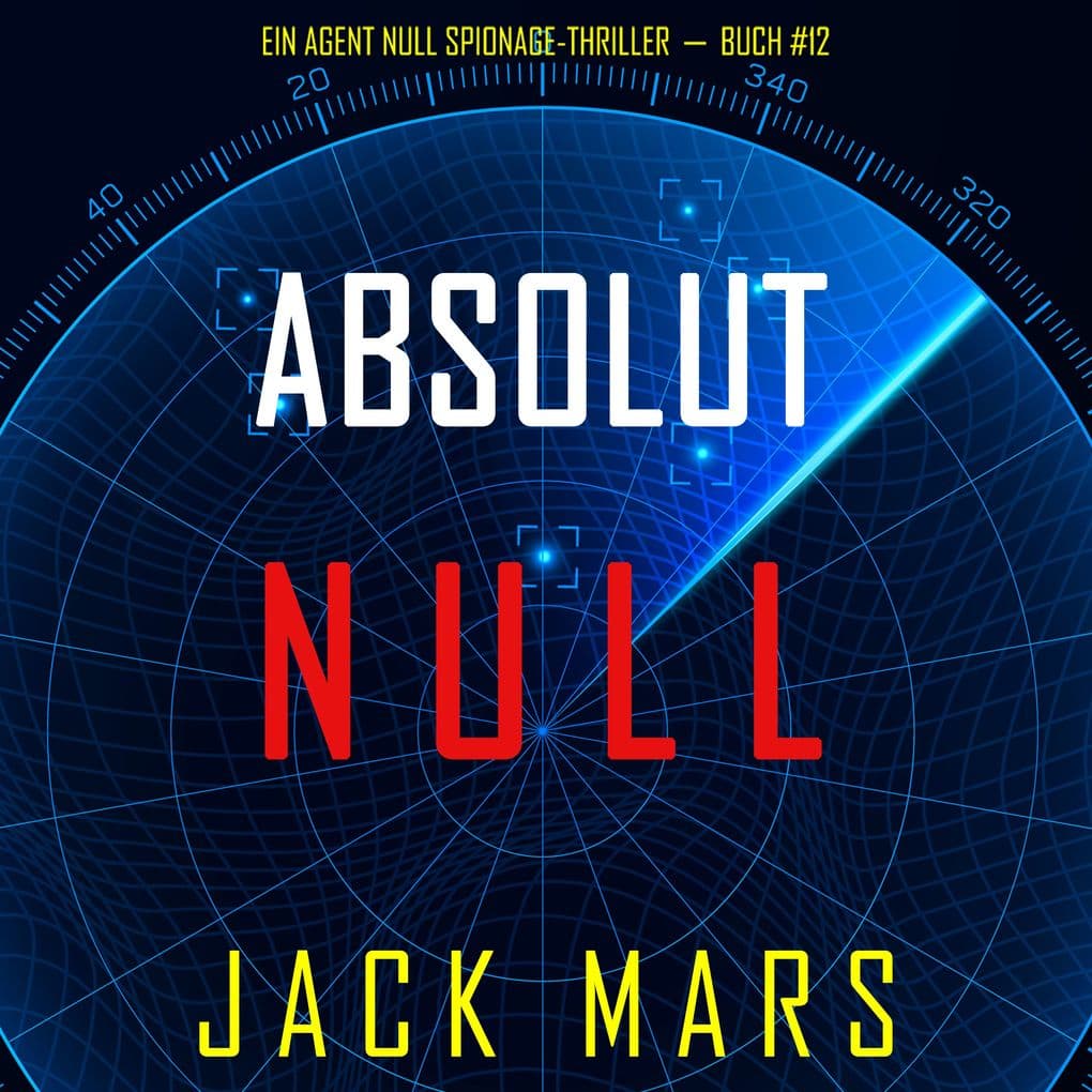 Absolut Null (Ein Agent Null Spionage-ThrillerBuch #12)