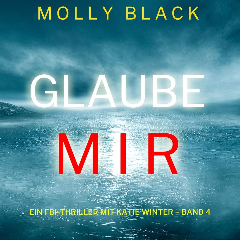 Glaube mir (Ein FBI-Thriller mit Katie Winter Band 4)