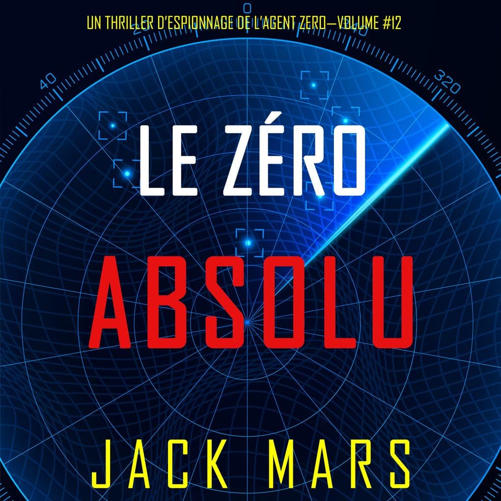 Zéro Absolu (Un Thriller d'Espionnage de l'Agent ZéroVolume #12)