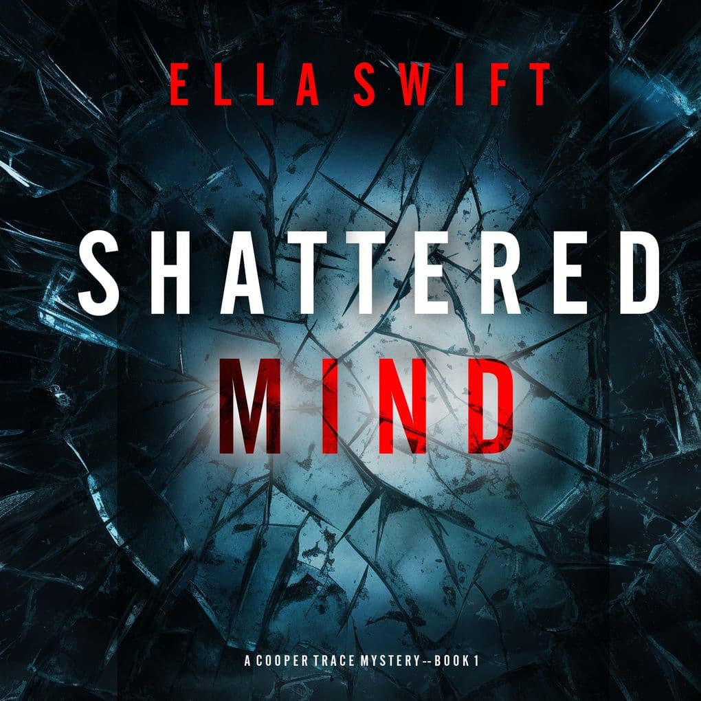 Shattered Mind (A Cooper Trace FBI Suspense ThrillerBook 1)