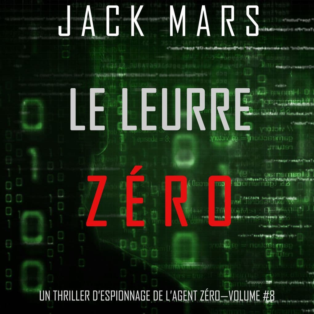 Le Leurre Zéro (Un Thriller d'Espionnage de l'Agent ZéroVolume #8)