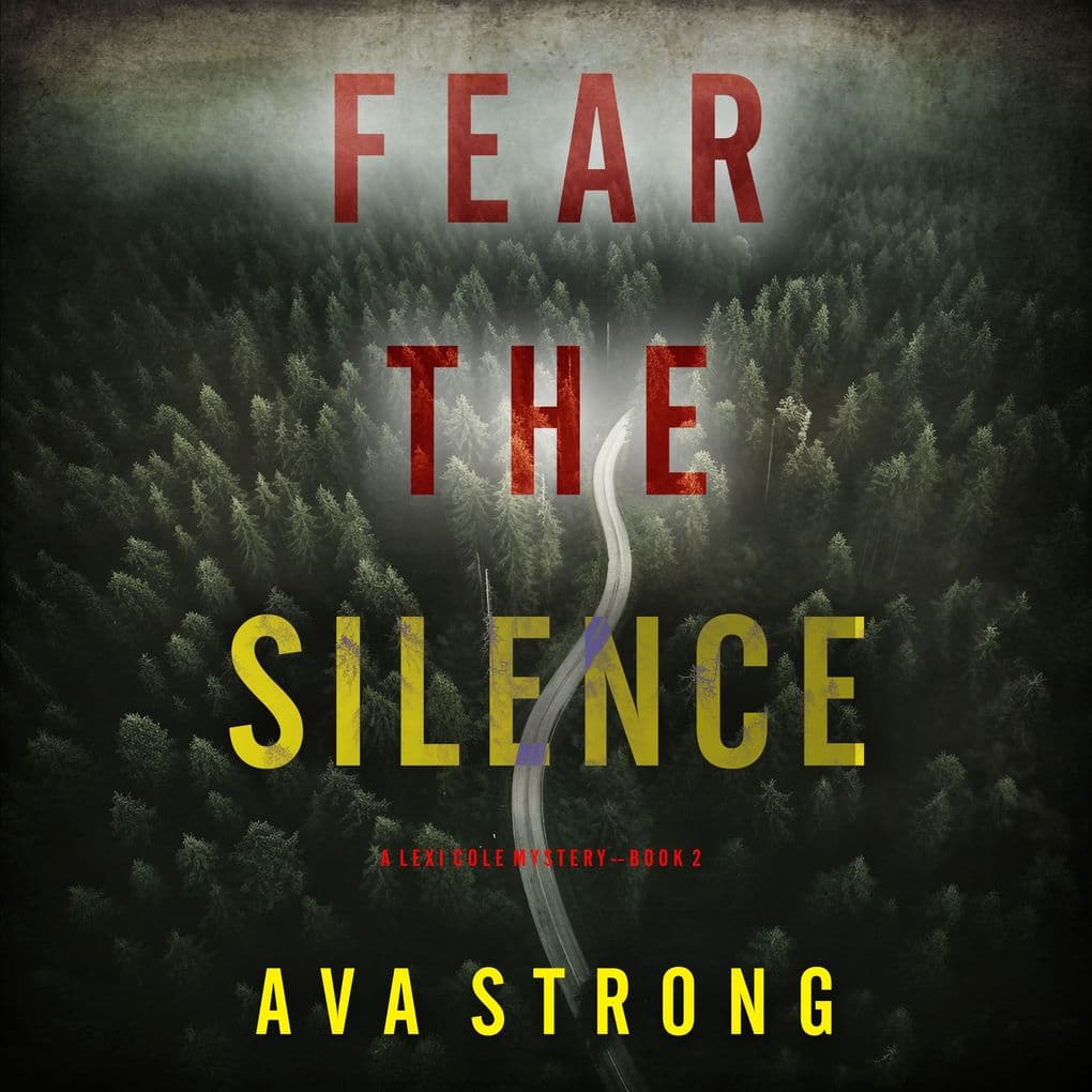 Fear the Silence (A Lexi Cole Suspense ThrillerBook 2)