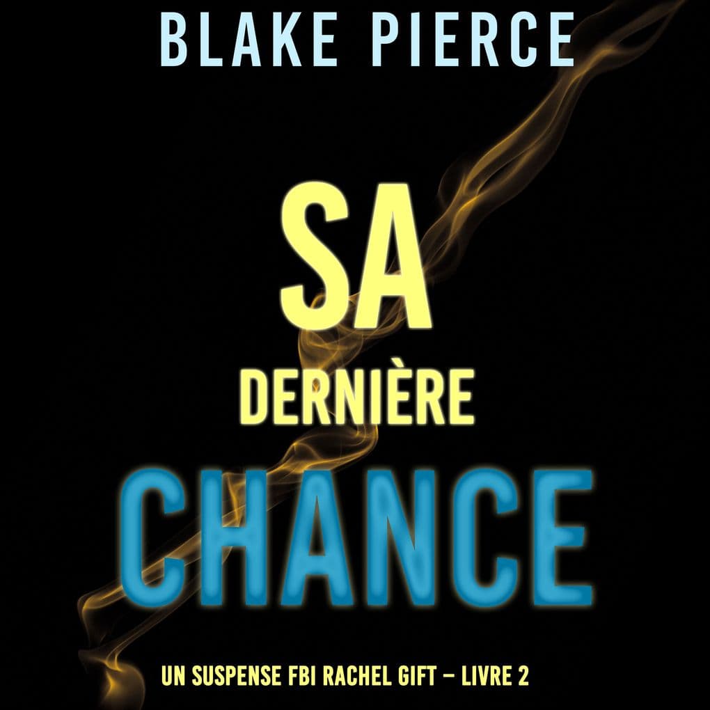 Sa dernière chance (Un suspense FBI Rachel Gift Livre 2)