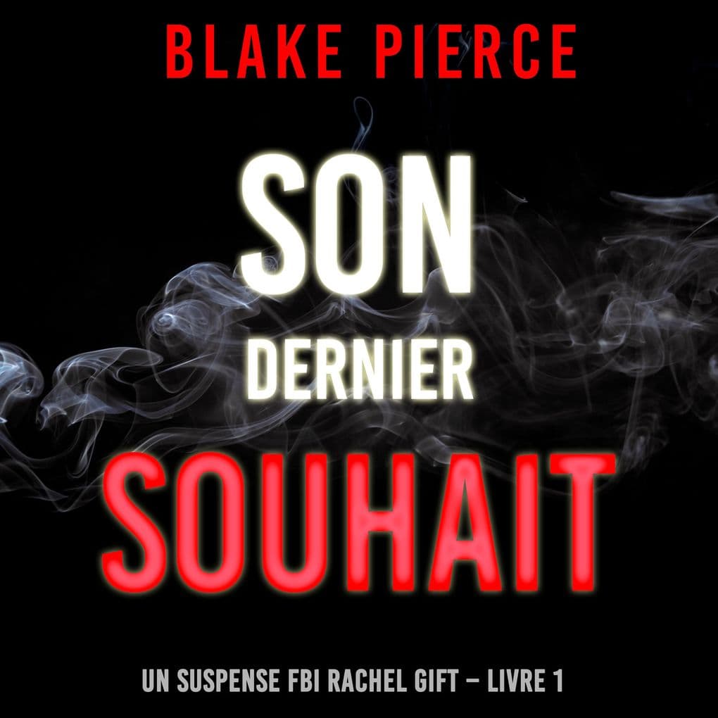 Son dernier souhait (Un suspense FBI Rachel Gift Livre 1)