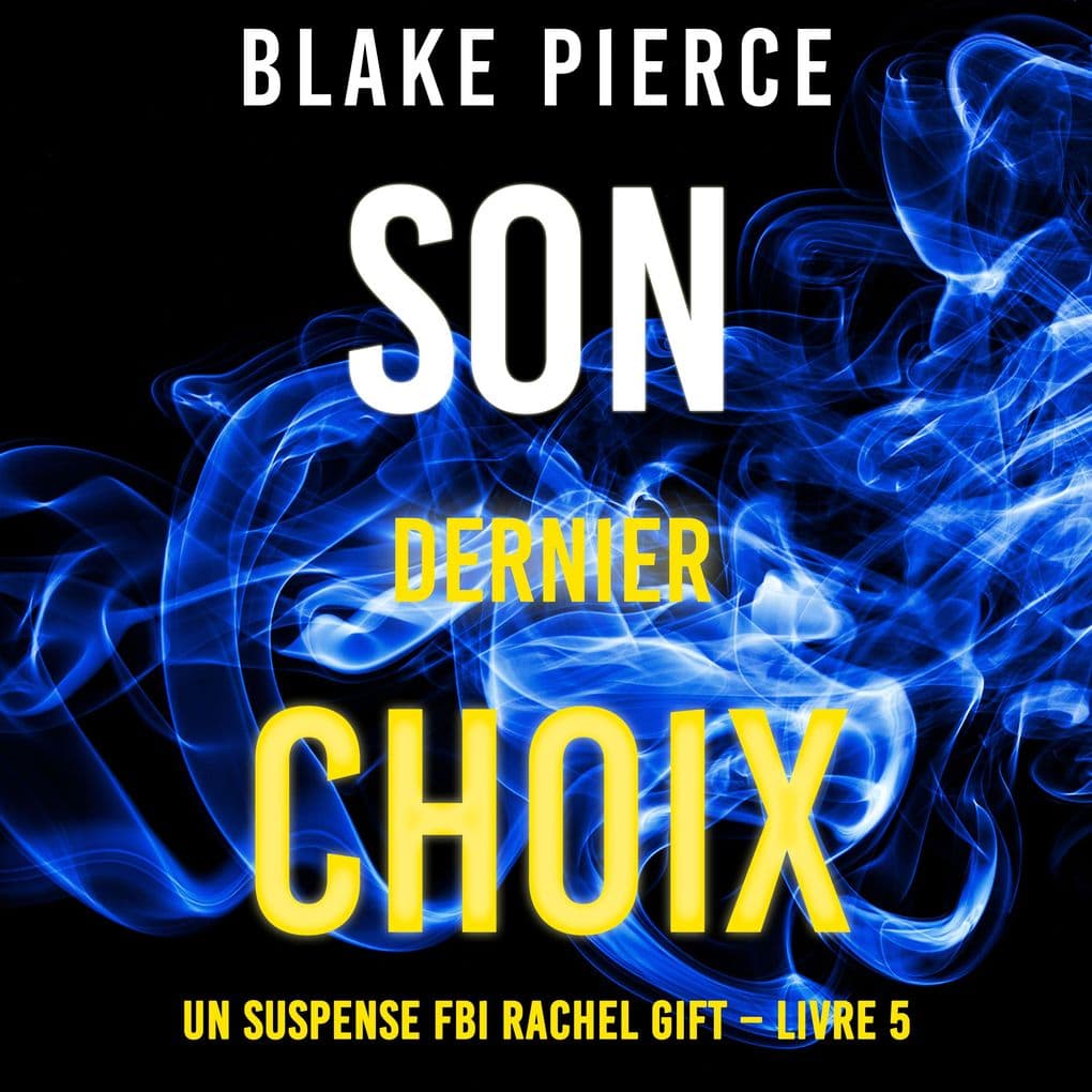 Son Dernier Choix (Un suspense FBI Rachel Gift Livre 5)