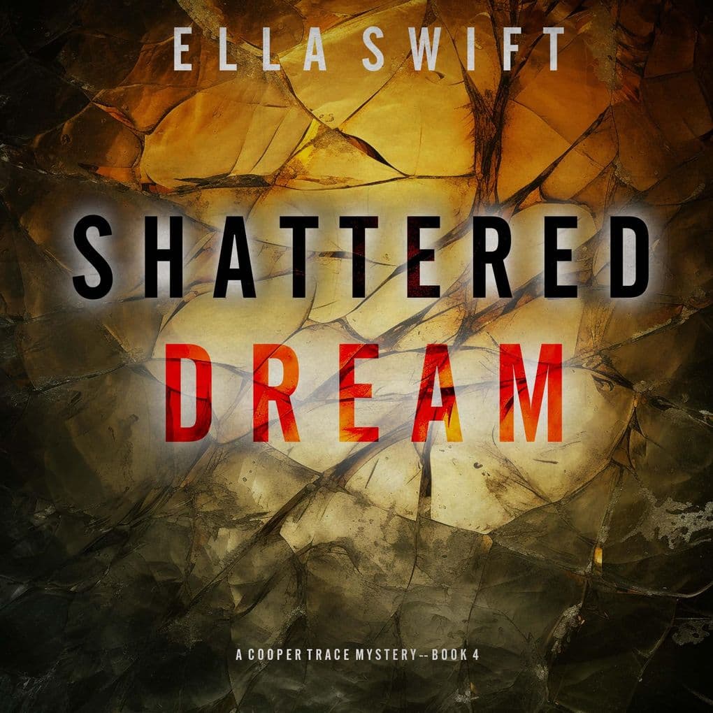 Shattered Dream (A Cooper Trace FBI Suspense ThrillerBook 4)