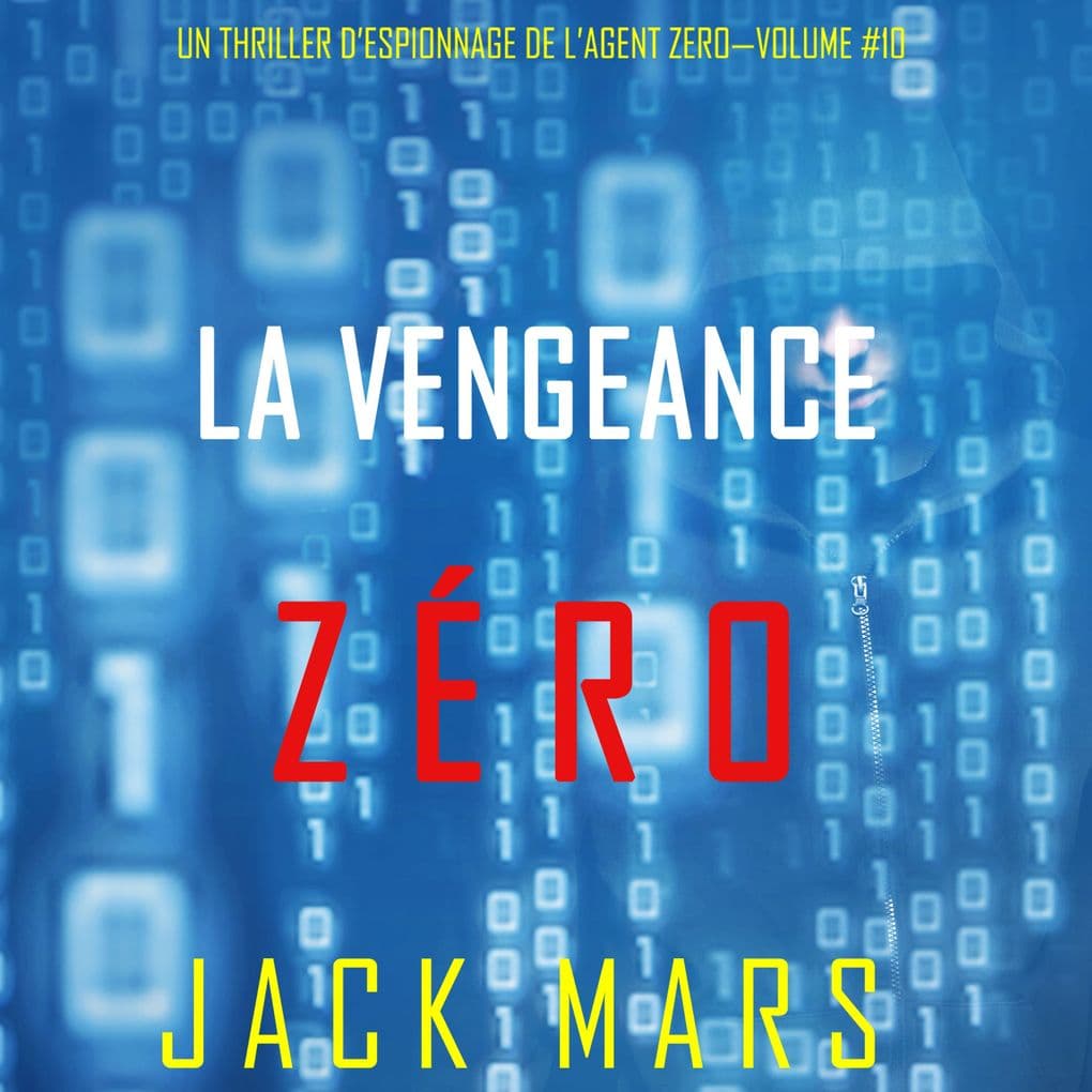 La Vengeance Zéro (Un Thriller d'Espionnage de l'Agent ZéroVolume #10)