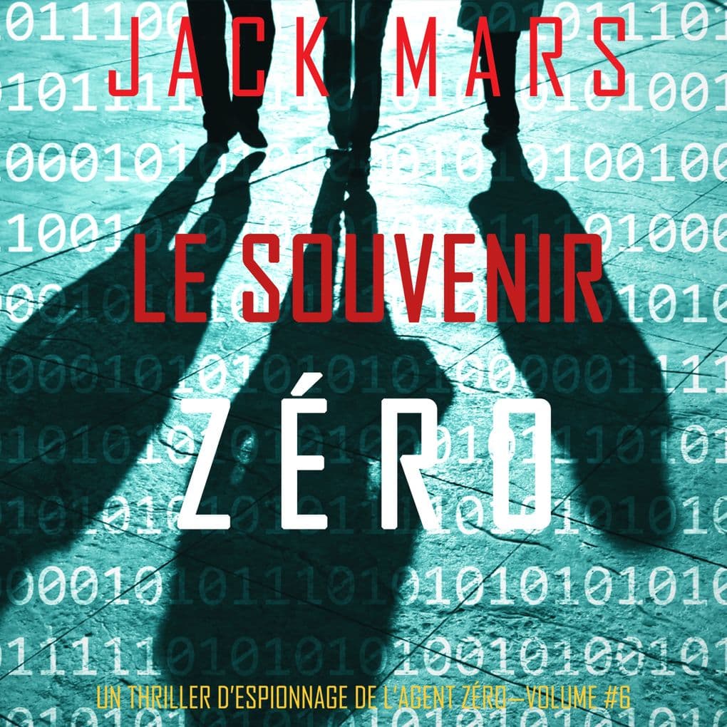 Le Souvenir Zéro (Un Thriller d'Espionnage de l'Agent ZéroVolume #6)