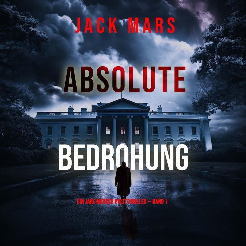 Absolute Bedrohung (Ein Jake Mercer Politthriller Band 1)