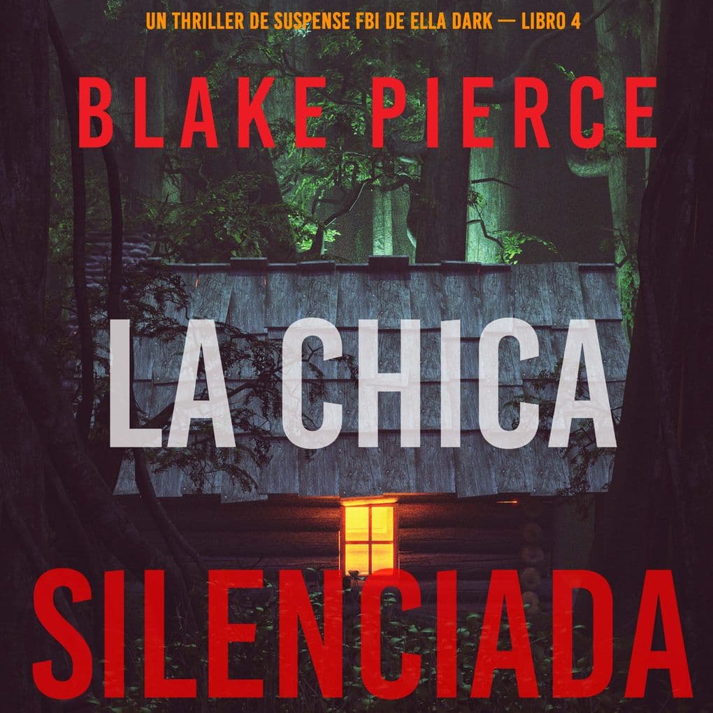 La chica silenciada (Un thriller de suspense FBI de Ella Dark Libro 4)