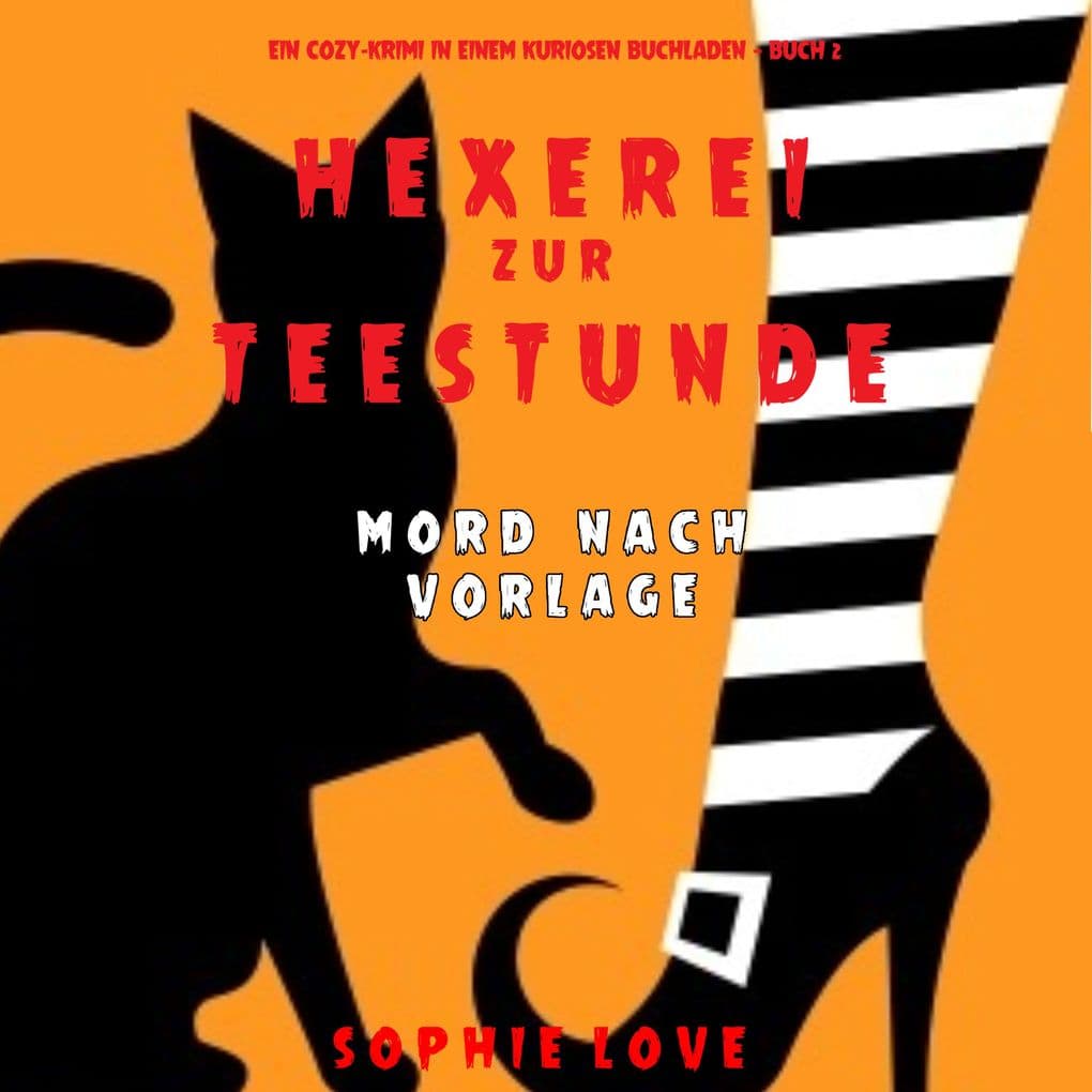 Hexerei zur Teestunde: Mord nach Vorlage (Ein Cozy-Krimi in einem kuriosen Buchladen Buch 2)