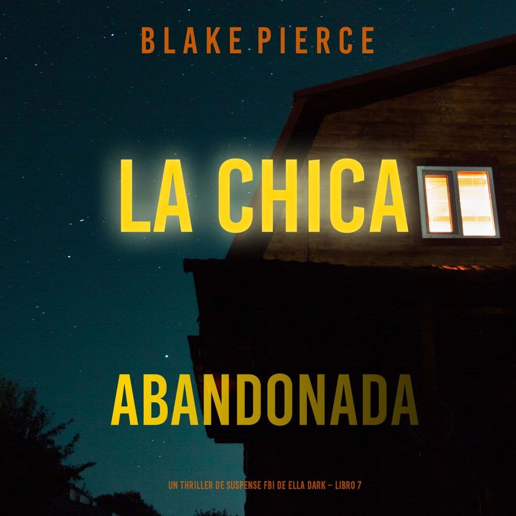 La chica abandonada (Un thriller de suspense FBI de Ella Dark Libro 7)