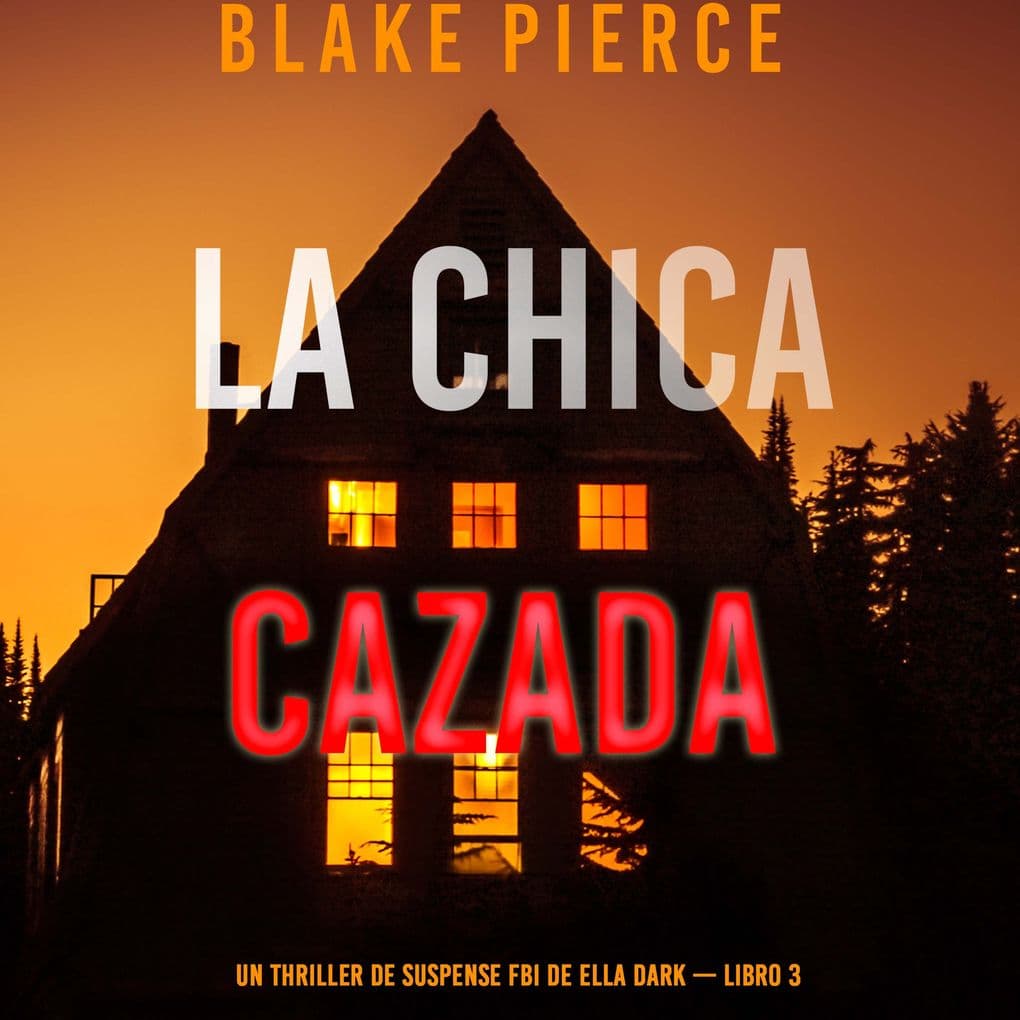 La chica cazada (Un thriller de suspense FBI de Ella Dark Libro 3)