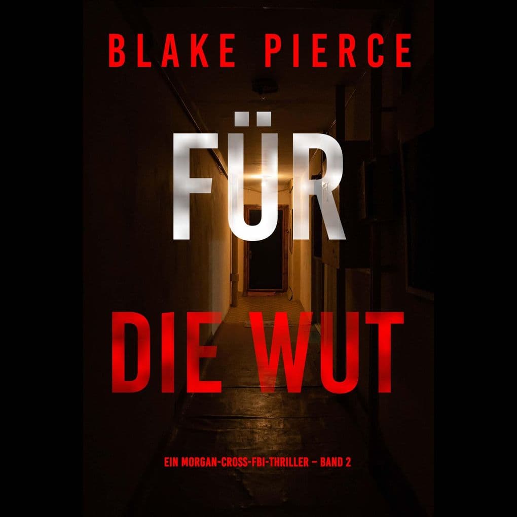 Für die Wut (Ein Morgan-Cross-FBI-Thriller Band 2)