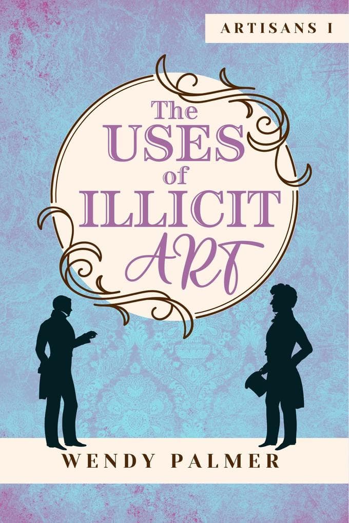 The Uses of Illicit Art (Artisans, #1)