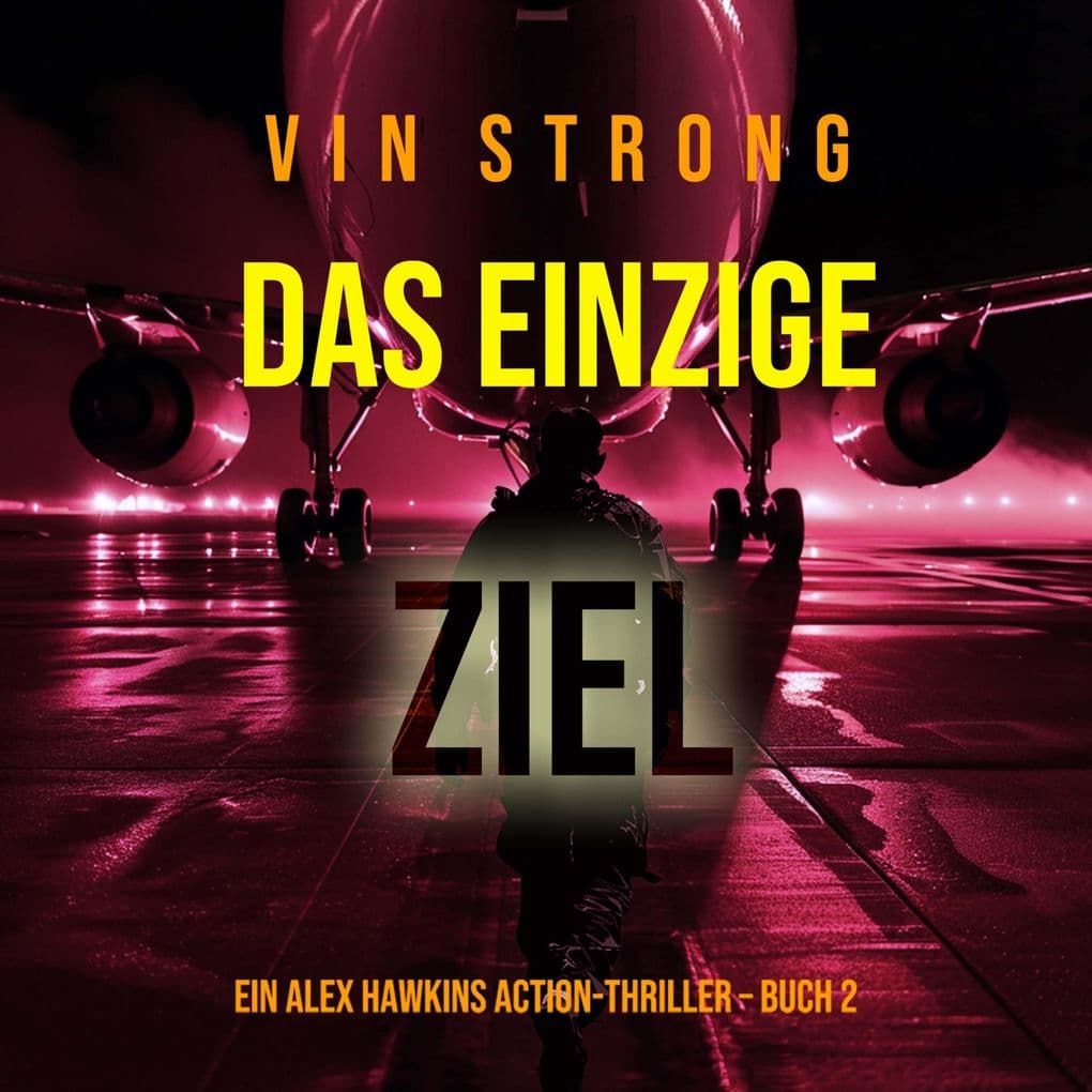 Das Einzige Ziel (Ein Alex Hawkins Action-Thriller Buch 2)