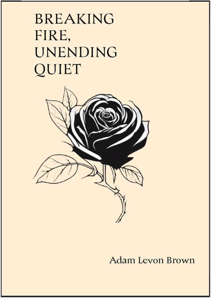 Breaking Fire, Unending Quiet (Verses Of The Broken, #5)