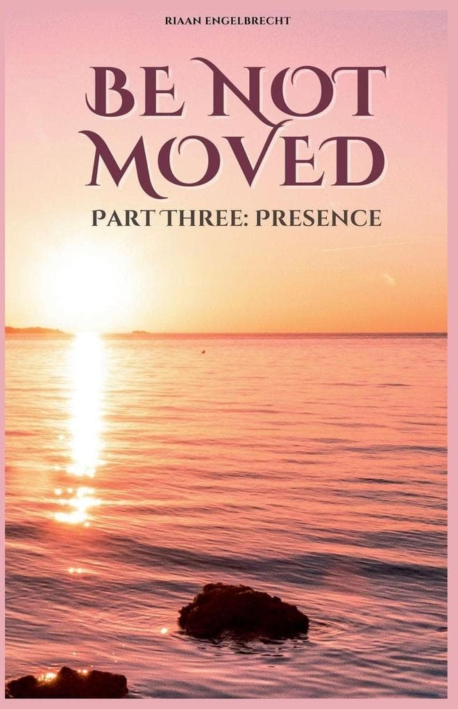 Be not Moved Part Three