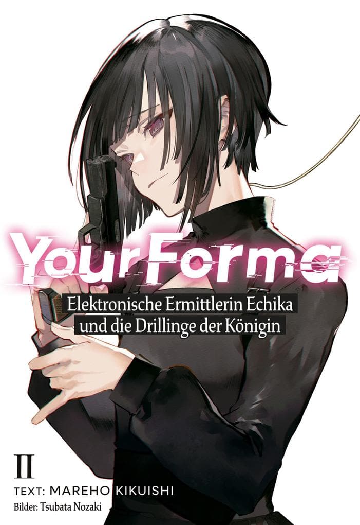 Your Forma (Deutsche Light Novel) Band 2: Elektronische Ermittlerin Echika und die Drillinge der Königin