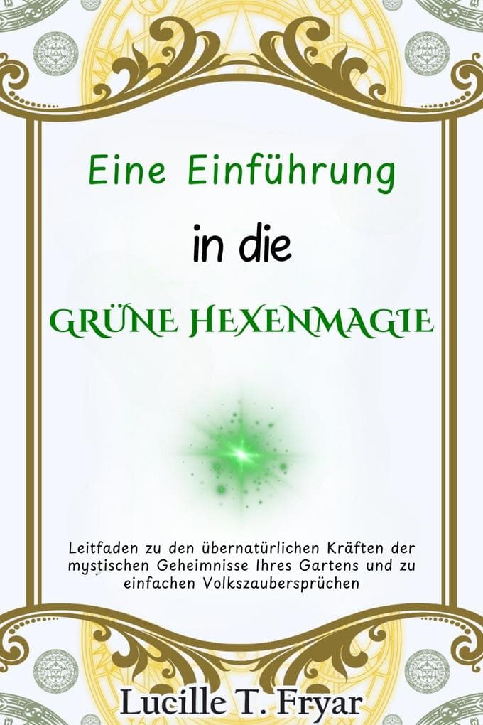 Eine Einführung in die Grüne Hexenmagie