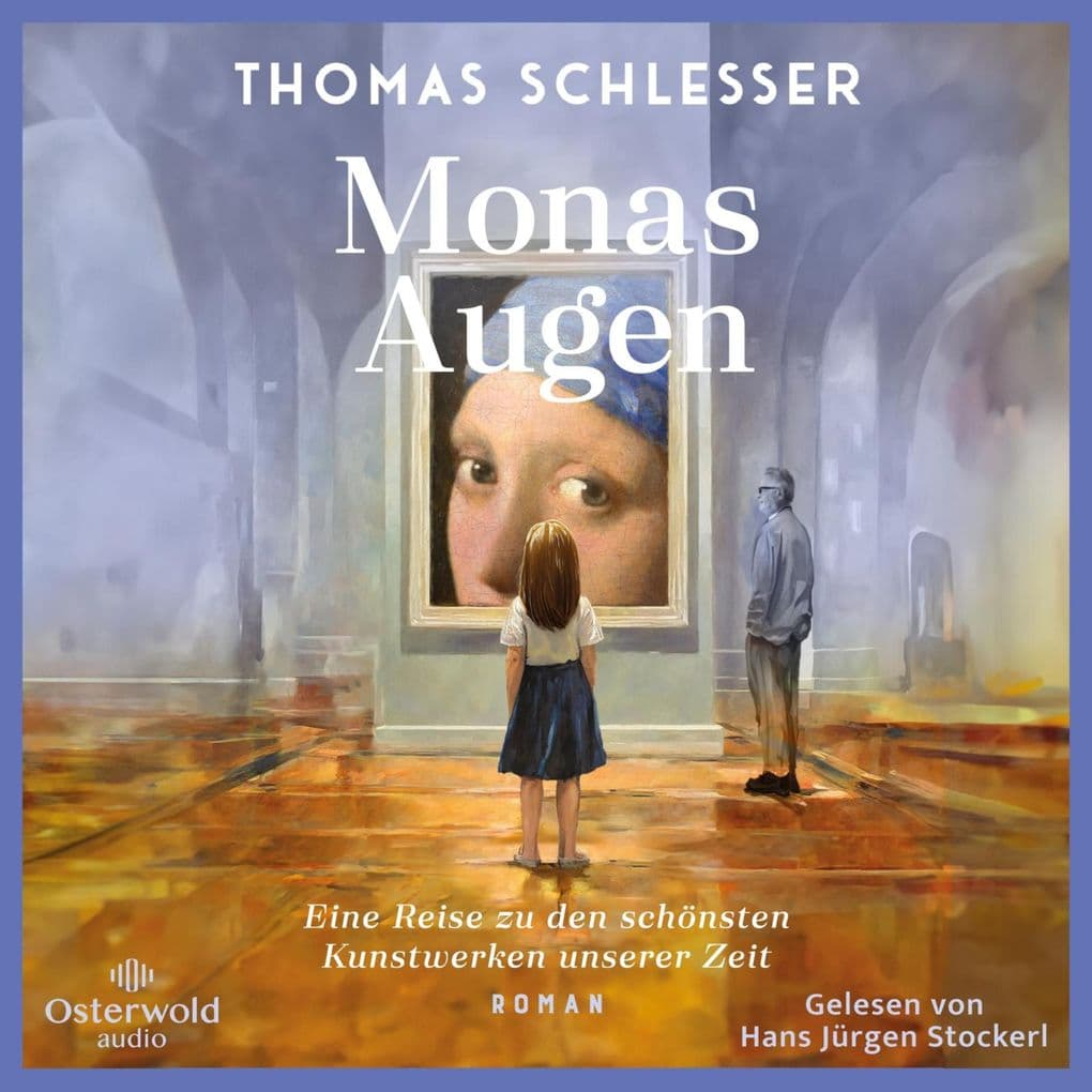Monas Augen Eine Reise zu den schönsten Kunstwerken unserer Zeit