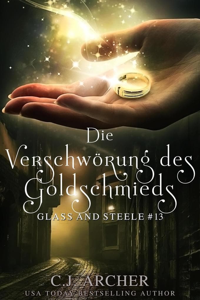 Die Verschwörung des Goldschmieds: Glass and Steele (Glass and Steele Serie, #13)