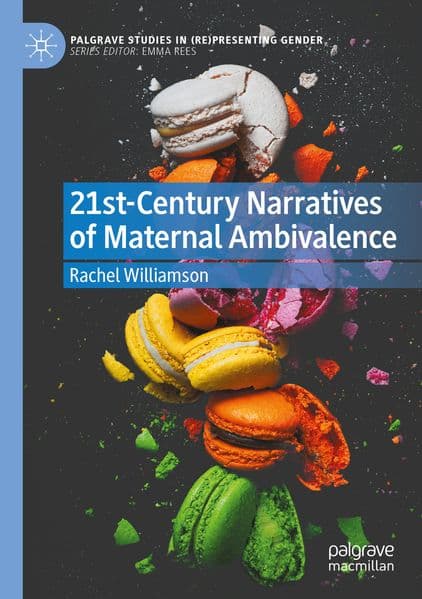 21st-Century Narratives of Maternal Ambivalence