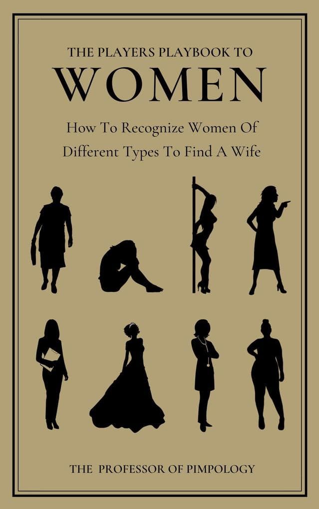 The Players Playbook To Women: How To Recognize Women Of Different Types To Find A Wife (The Hall Of Fame Game Collection, #2)