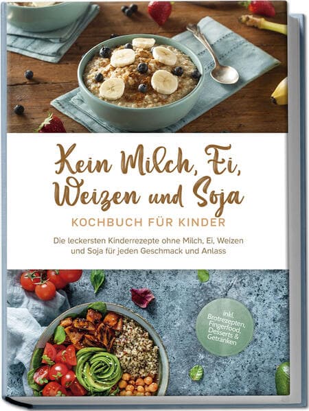 Kein Milch, Ei, Weizen und Soja Kochbuch für Kindern