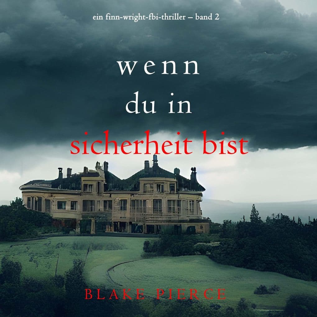 Wenn du in Sicherheit bist (Ein Finn-Wright-FBI-Thriller Band 2)