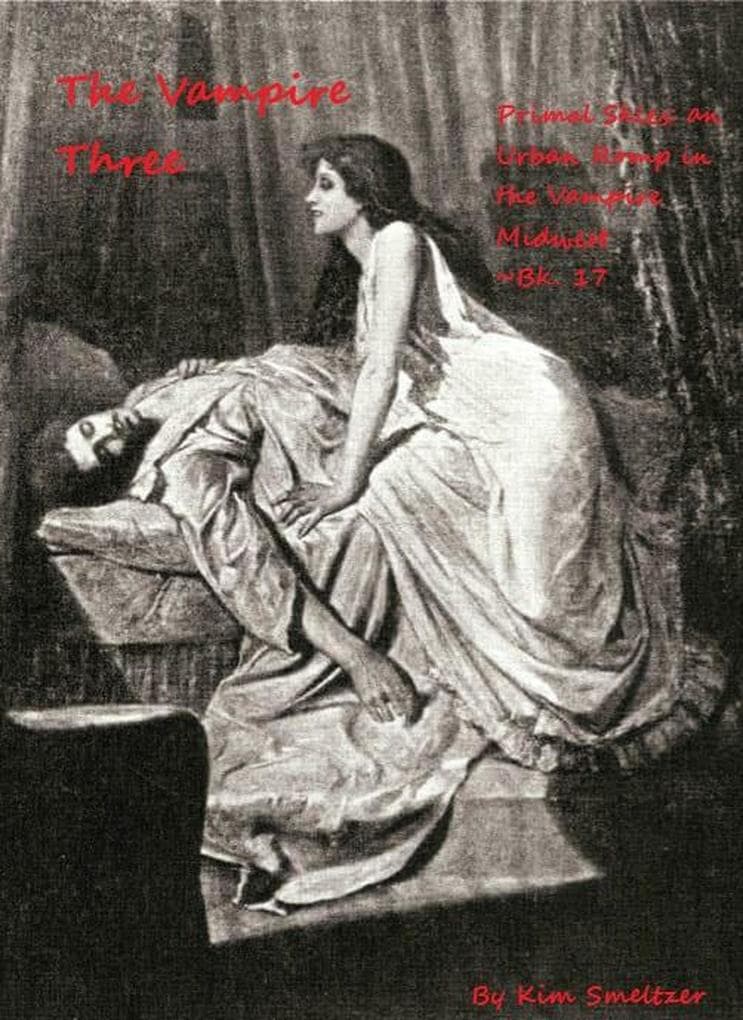 The Vampire Three (Primal Skies: An Urban Romp in the Vampire Midwest, #17)