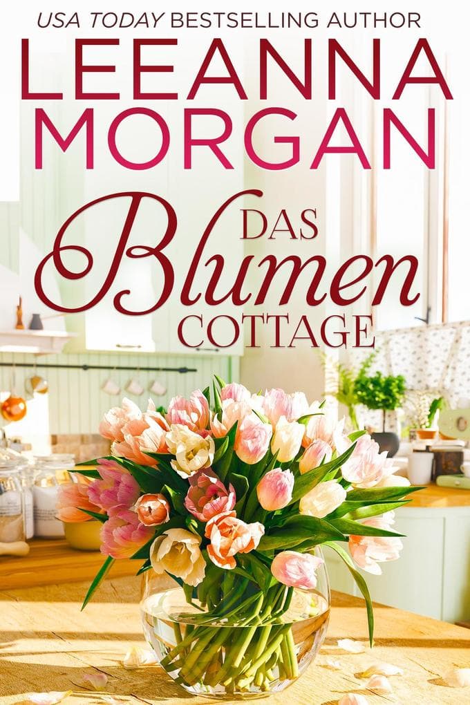 Das Blumen Cottage: Eine Kleinstadt Love Story (Die Cottages in der Anchor Lane, #1)
