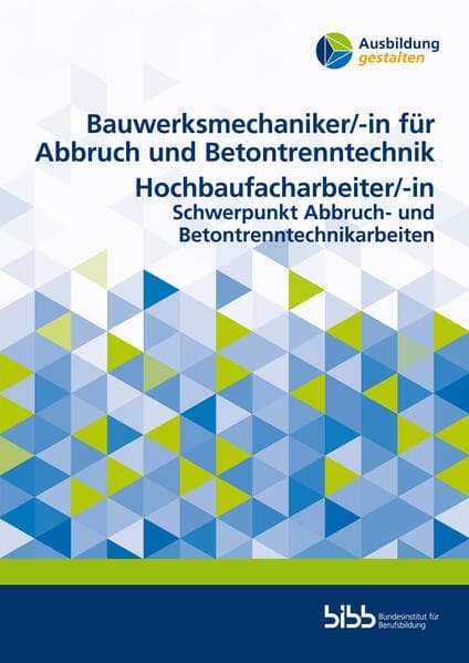 Bauwerksmechaniker für Abbruch und Betontrenntechnik/Bauwerksmechanikerin für Abbruch und Betontrenntechnik Hochbaufacharbeiter/Hochbaufacharbeiterin