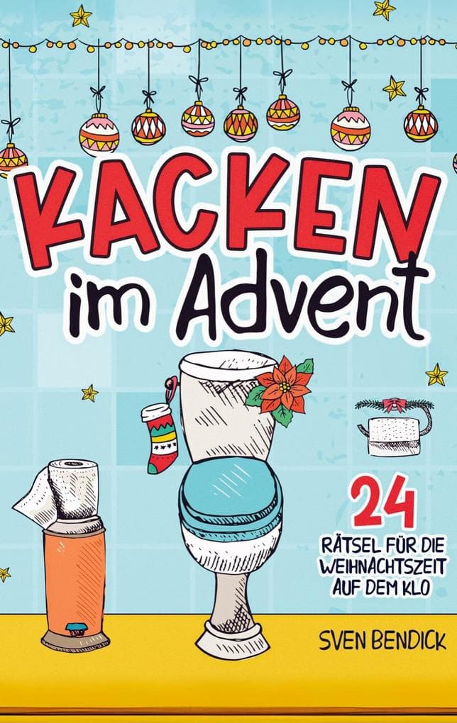Kacken im Advent: 24 Rätsel für die Weihnachtszeit auf dem Klo