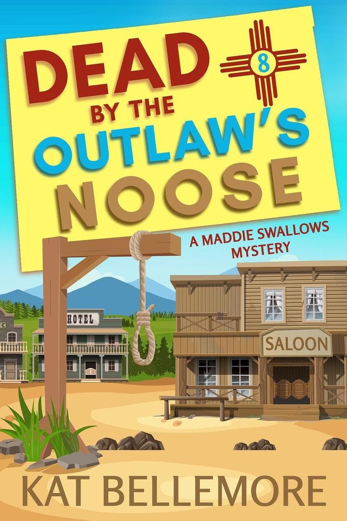 Dead by the Outlaw's Noose (A Maddie Swallows Mystery, #8)