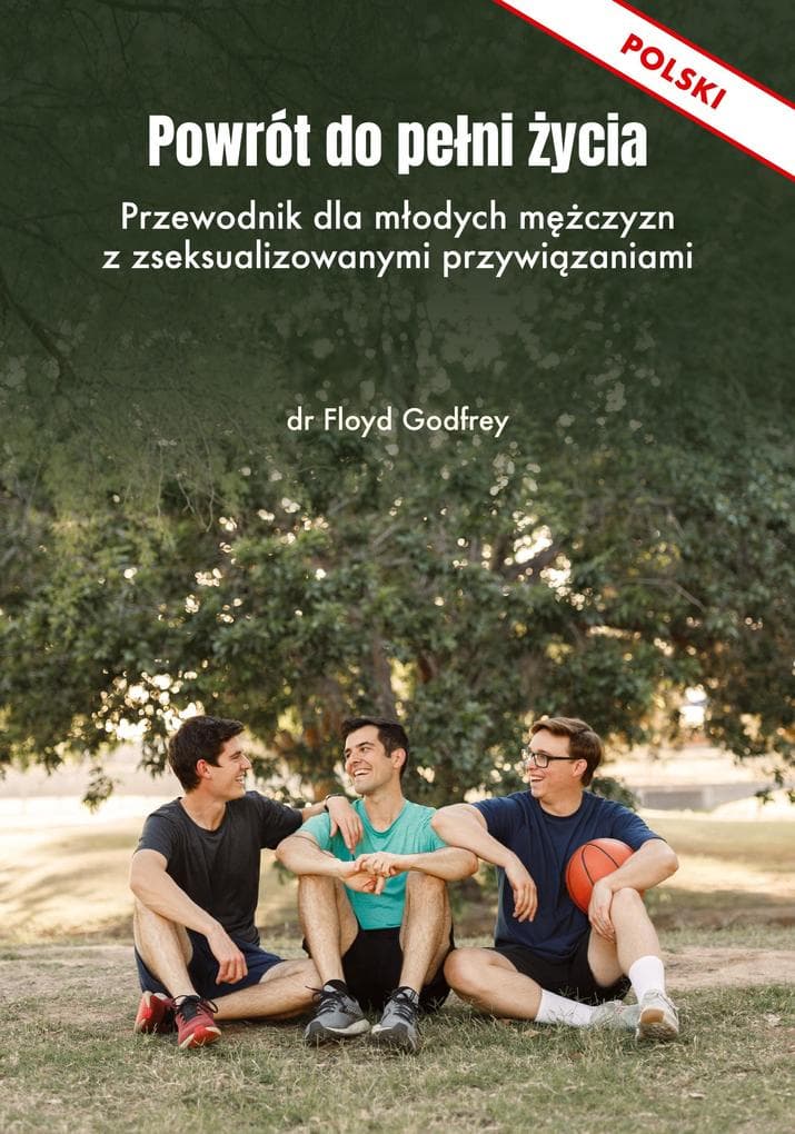 POWRÓT DO PENI YCIA - Przewodnik dla modych mczyzn z zseksualizowanymi przywizaniami