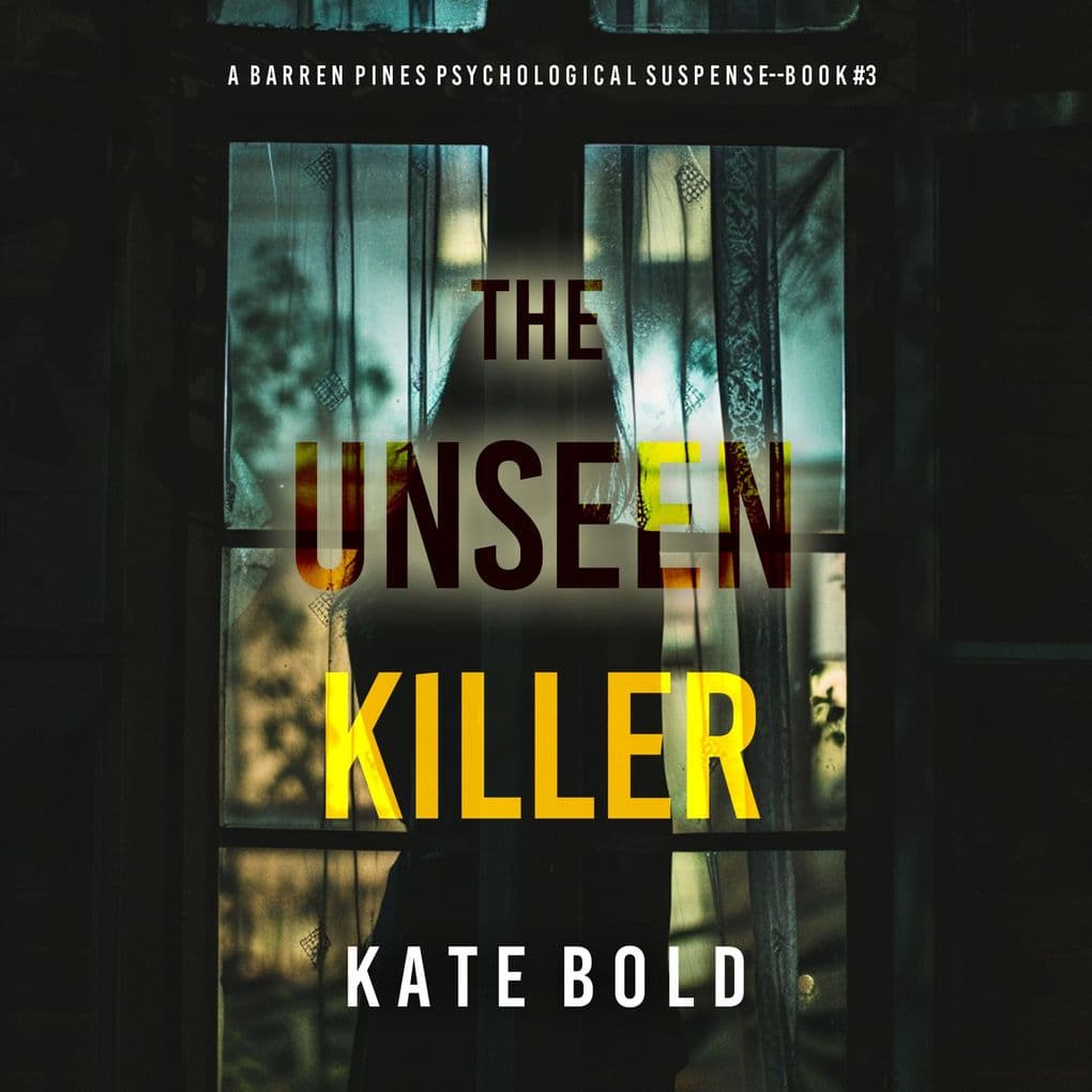The Unseen Killer (A Barren Pines Psychological SuspenseBook #3): An absolutely engrossing psychological thriller packed with twists you'll never see coming