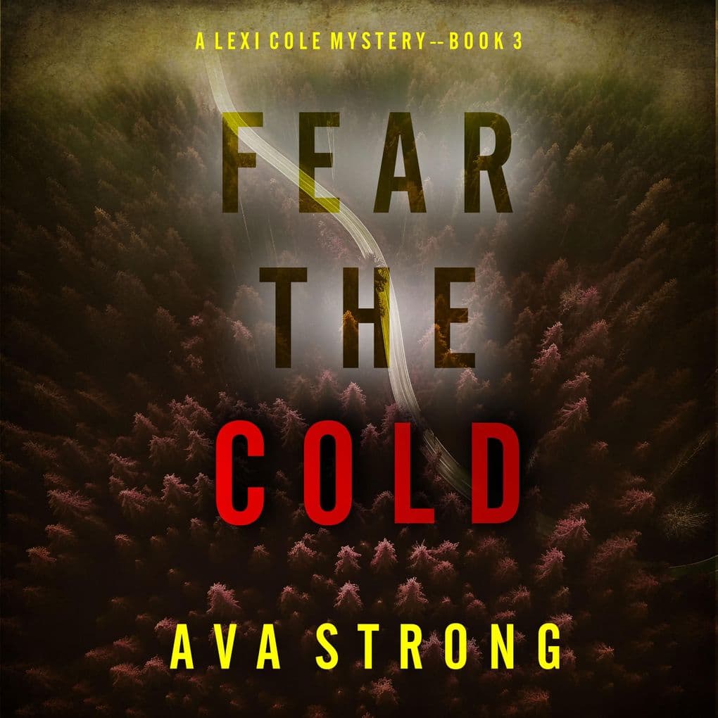 Fear the Cold (A Lexi Cole Suspense ThrillerBook 3)