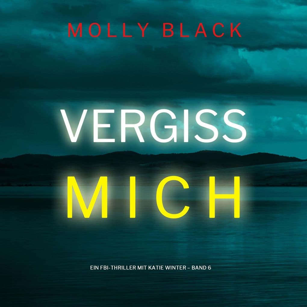 Vergiss mich (Ein FBI-Thriller mit Katie Winter Band 6)