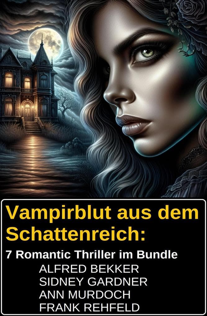 Vampirblut aus dem Schattenreich: 7 Romantic Thriller im Bundle