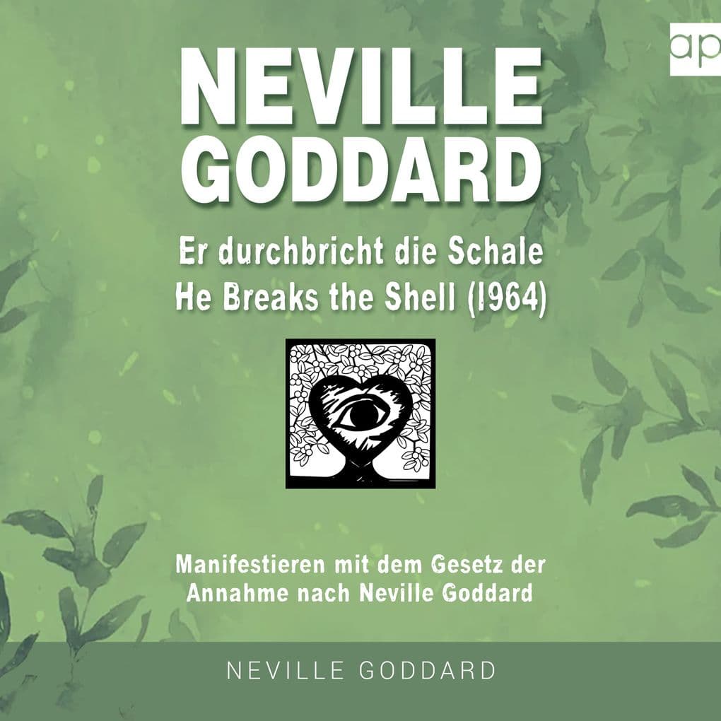 Neville Goddard - Er durchbricht die Schale (He Breaks The Shell 1964)