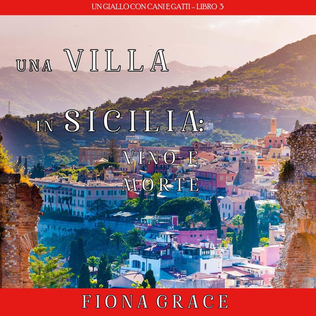 Una Villa in Sicilia: Vino e Morte (Un giallo con cani e gatti Libro 3)