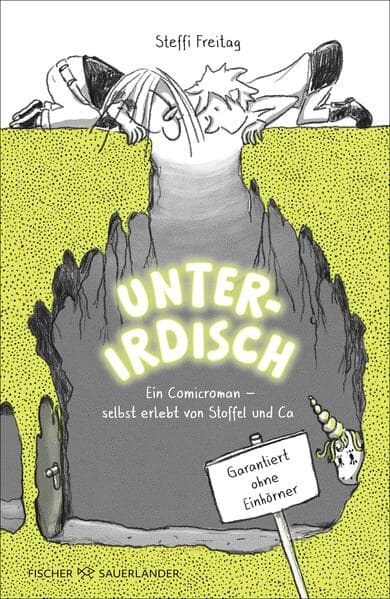 Unterirdisch. Ein Comicroman - selbst erlebt von Stoffel und Ca. Garantiert ohne Einhörner